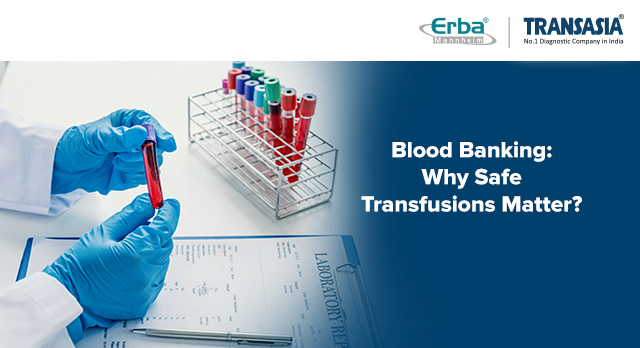 Importance of safe blood transfusion in blood banks